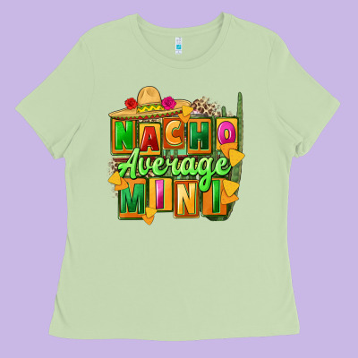 Nacho Average Mini Ladies Tee Designed By Fadigitalartstudio