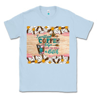 Dusty Blue i pretend coffee helps but i'm still a bitch Classic Tee - Artiststas