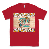 Red i pretend coffee helps but i'm still a bitch Classic Tee - Artiststas