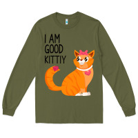 Army Green I Am Good Kittiy Long Sleeve Tee - Bettercallsaul
