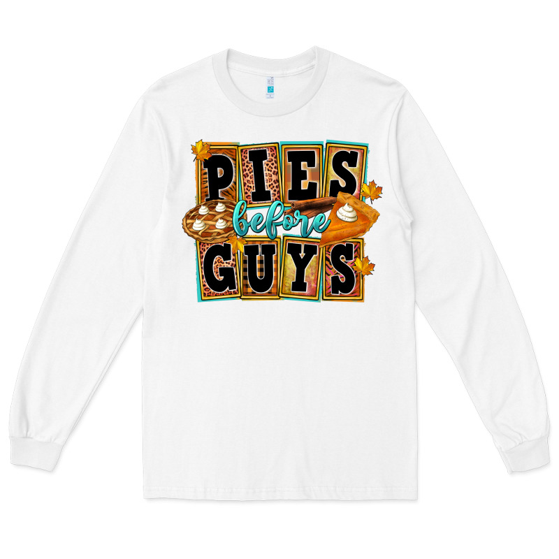 Pies Before Guys Long Sleeve Tee by FaDigitalArtStudio | Teevron
