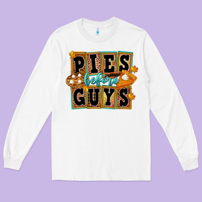 Pies Before Guys Long Sleeve Tee Designed By Fadigitalartstudio