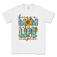 White Being a Mom makes my life complete Mother's Day Classic Tee - CowGirlArtShop