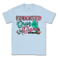 Dusty Blue Educated drug dealer Nurse life Classic Tee - CowGirlArtShop