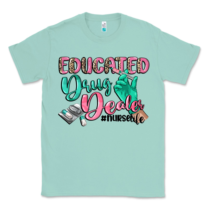 Educated Drug Dealer Nurse Life Classic Tee by CowGirlArtShop | Teevron
