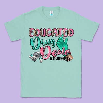Educated Drug Dealer Nurse Life Classic Tee Designed By Cowgirlartshop