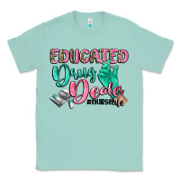 Seafoam Educated drug dealer Nurse life Classic Tee - CowGirlArtShop