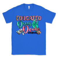True Royal Educated drug dealer Nurse life Classic Tee - CowGirlArtShop