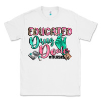 White Educated drug dealer Nurse life Classic Tee - CowGirlArtShop