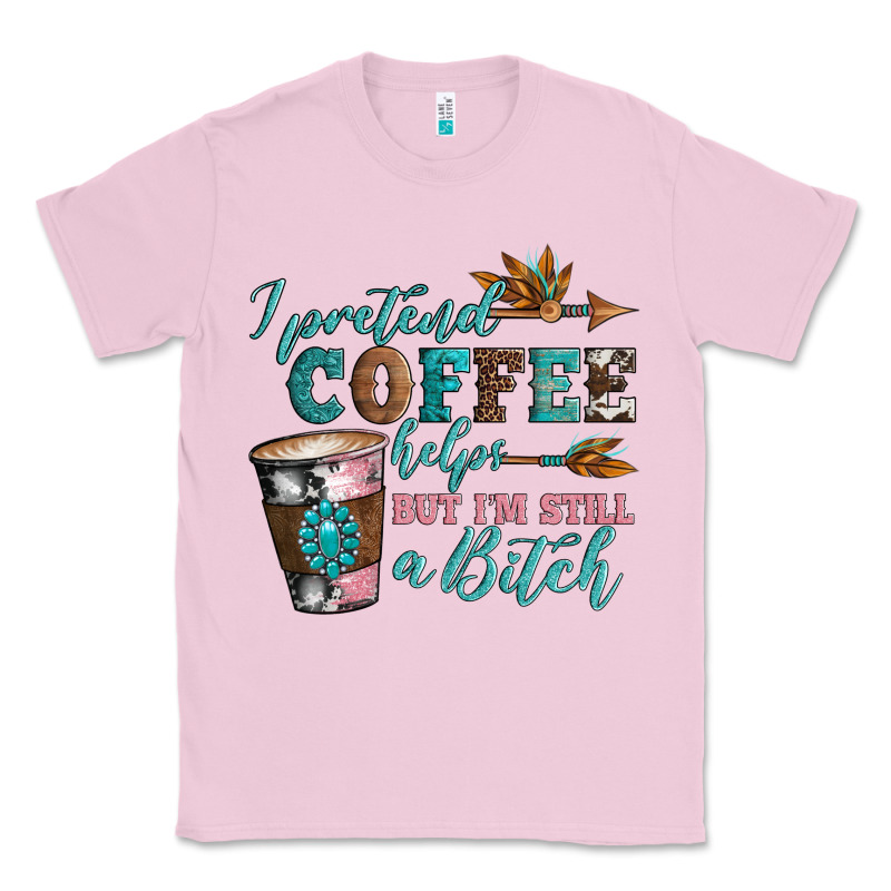 I Pretend Coffee Helps But I'm Still A Bitch Classic Tee by Artiststas | Teevron