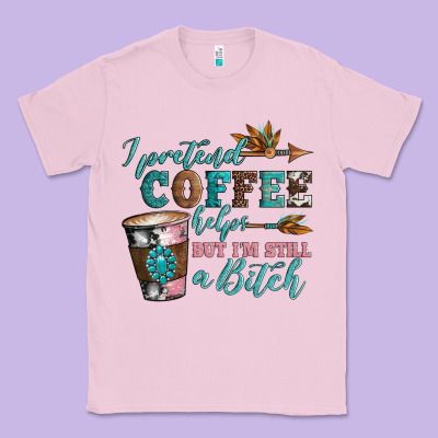 I Pretend Coffee Helps But I'm Still A Bitch Classic Tee Designed By Artiststas