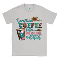 Moon Dust i pretend coffee helps but i'm still a bitch Classic Tee - Artiststas