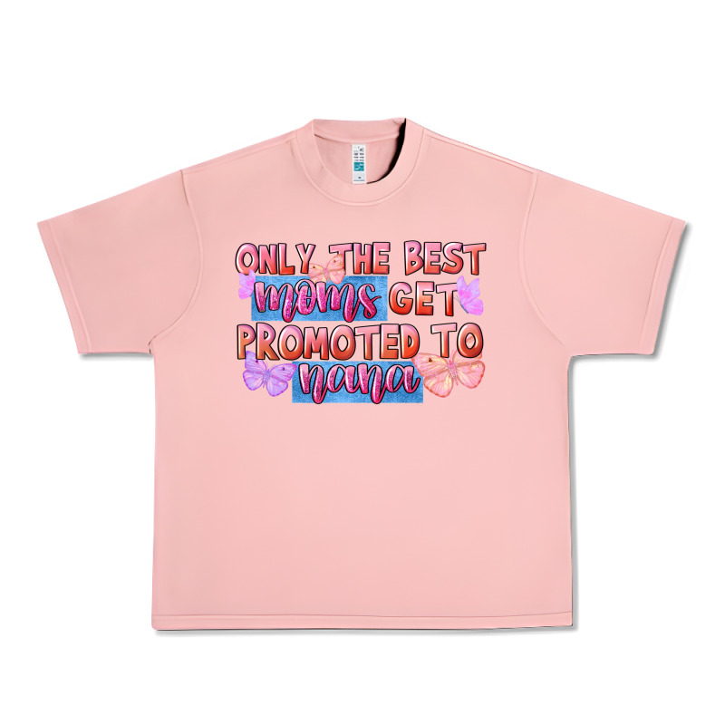 Only The Best Moms Get Promoted To Nana Urban Heavy Tee by FaDigitalArtStudio | Teevron
