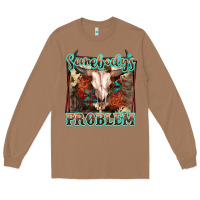 Somebody's Problem Bull Skull Long Sleeve Tee | Teevron