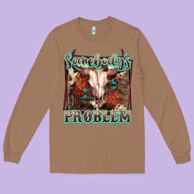 Somebody's Problem Bull Skull Long Sleeve Tee Designed By Fadigitalartstudio