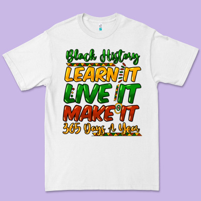 Black History Learn It Live It Make It 365 Days Premium Tee Designed By Howdyjamesfarm