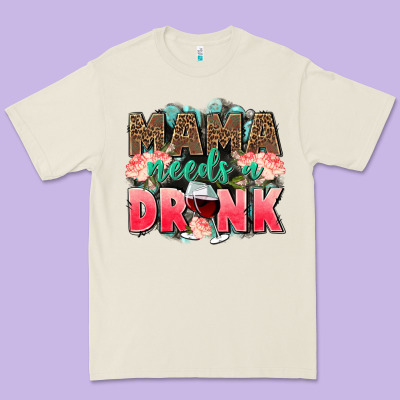 Mama Needs A Drink Mothers Day Premium Tee Designed By Cowgirlartshop