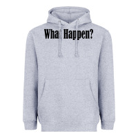 What Happen Heavyweight Hoodie | Teevron