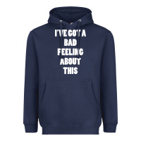 Navy ive got bad feeling Heavyweight Hoodie - artisFamous