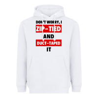 White don't worry i zip tied and duct taped it Heavyweight Hoodie - artisFamous