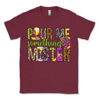 Burgundy Pour me something mister Marri Gras Classic Tee - HowdyJamesFarm