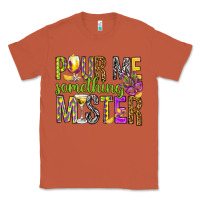 Copper Pour me something mister Marri Gras Classic Tee - HowdyJamesFarm