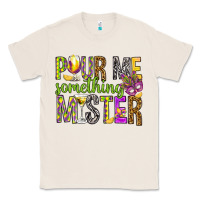 Natural Pour me something mister Marri Gras Classic Tee - HowdyJamesFarm