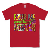 Red Pour me something mister Marri Gras Classic Tee - HowdyJamesFarm