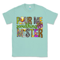 Seafoam Pour me something mister Marri Gras Classic Tee - HowdyJamesFarm