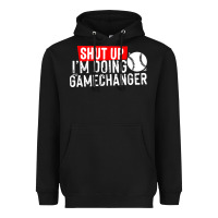 Black shut up i'm doing game changer baseball Heavyweight Hoodie - artisFamous