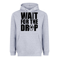 Heather Grey wait for the drop i dubstep bass subwoofer dance music Heavyweight Hoodie - artisFamous