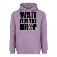 Wait For The Drop I Dubstep Bass Subwoofer Dance Music Heavyweight Hoodie | Teevron