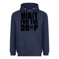 Navy wait for the drop i dubstep bass subwoofer dance music Heavyweight Hoodie - artisFamous