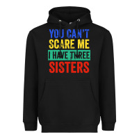 Black you can't scare me i have three sisters funny brother Heavyweight Hoodie - artisFamous