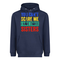 Navy you can't scare me i have three sisters funny brother Heavyweight Hoodie - artisFamous
