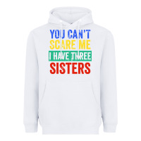 White you can't scare me i have three sisters funny brother Heavyweight Hoodie - artisFamous