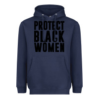 Navy PROTECT BLACK WOMEN QUOTES Heavyweight Hoodie - artisFamous