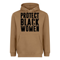 Toasted Coconut PROTECT BLACK WOMEN QUOTES Heavyweight Hoodie - artisFamous