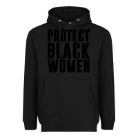 Black PROTECT BLACK WOMEN QUOTES Heavyweight Hoodie - artisFamous