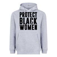 Heather Grey PROTECT BLACK WOMEN QUOTES Heavyweight Hoodie - artisFamous