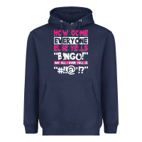 Navy how come everyone else yells bingo funny Heavyweight Hoodie - artisFamous
