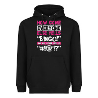 Black how come everyone else yells bingo funny Heavyweight Hoodie - artisFamous