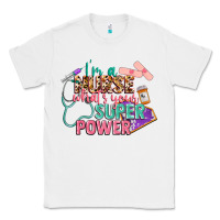 White i'm a nurse what's your superpower Classic Tee - CowGirlArtShop