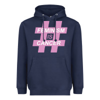 Feminism Is Cancer Heavyweight Hoodie | Teevron