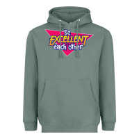 Sage be excellent to each other Heavyweight Hoodie - artisFamous