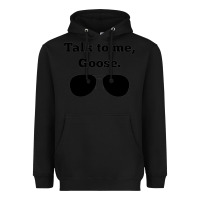 Black talk to me goose sunglasses funny Heavyweight Hoodie - artisFamous