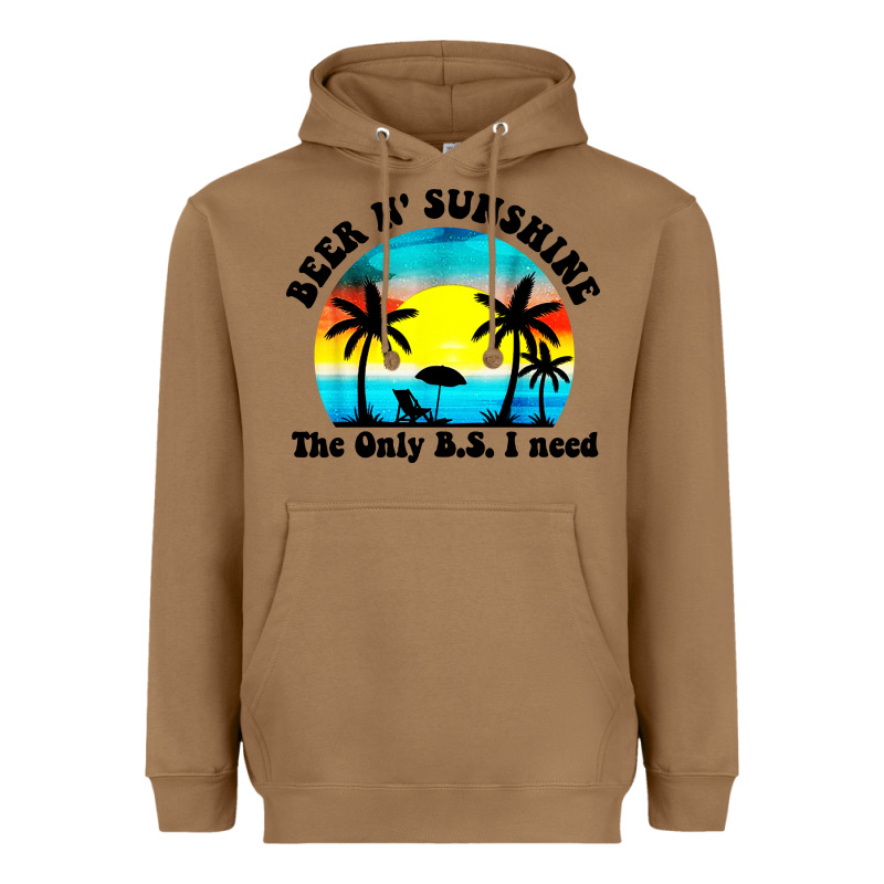 Beer N' Sunshine The Only B.s. I Need Heavyweight Hoodie by artisFamous | Teevron