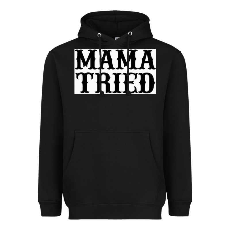 Mama Tried Heavyweight Hoodie by artisFamous | Teevron