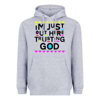 Heather Grey i'm just out here trusting god Heavyweight Hoodie - artisFamous