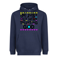 Navy i'm just out here trusting god Heavyweight Hoodie - artisFamous
